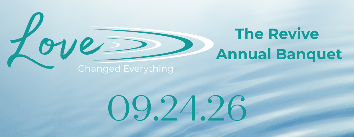 Love Changed Everything: The Revive Annual Banquet